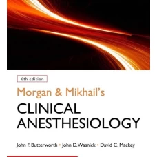 Morgan & Mikhail’s Clinical Anesthesiology 6th Edition